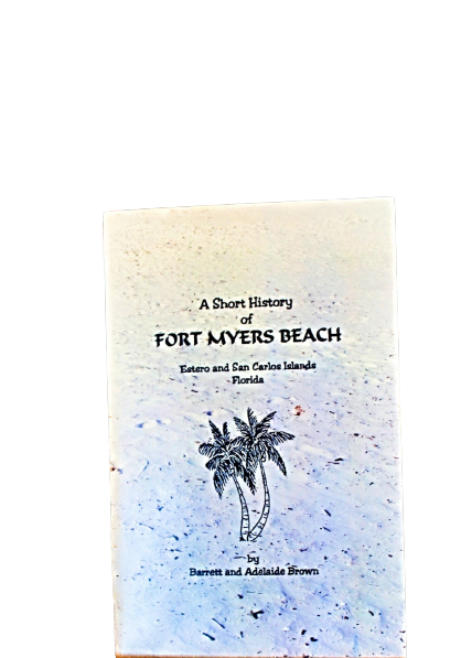 A Short History of Fort Myers Beach by Barrett and Adelaide Brown